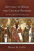 Getting to Know the Church Fathers – An Evangelical Introduction