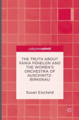 Truth about Fania Fenelon and the Women’s Orchestra of Auschwitz-Birkenau