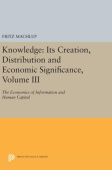 Knowledge: Its Creation, Distribution and Economic Significance, Volume III