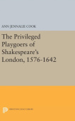 Privileged Playgoers of Shakespeare's London, 1576-1642