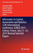 Informatics in Control, Automation and Robotics 12th International Conference, ICINCO 2015 Colmar, France, July 21-23, 2015 Revised Selected Papers
