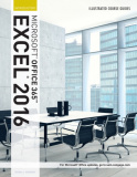 Illustrated Course Guide: MicrosoftA® Office 365 & Excel 2016
