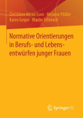 Normative Orientierungen in Berufs- und Lebensentwurfen junger Frauen