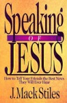 Speaking of Jesus – How To Tell Your Friends the Best News They Will Ever Hear