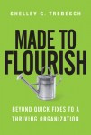Made to Flourish – Beyond Quick Fixes to a Thriving Organization