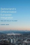 Switzerland’s Differentiated European Integration