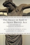 Image of God in an Image Driven Age – Explorations in Theological Anthropology