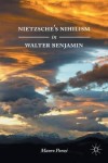 Nietzsche’s Nihilism in Walter Benjamin