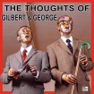 Thoughts of Gilbert & George
