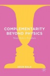 Complementarity Beyond Physics