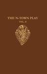 N-Town Play: Cotton MS Vespasian D.8: Volume II: Commentary, Appendices and Glossary