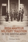 Irish Amateur Military Tradition in the British Army, 1854–1992