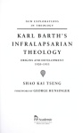 Karl Barth`s Infralapsarian Theology – Origins and Development, 1920–1953