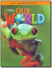 Our World 1: Grammar Workbook (American English)