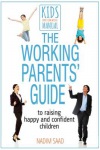 Working Parents' Guide to Raising Happy and Confident Children