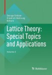 Lattice Theory: Special Topics and Applications