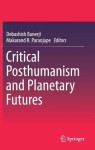 Critical Posthumanism and Planetary Futures