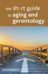 Short Guide to Aging and Gerontology