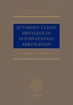 Attorney-Client Privilege in International Arbitration