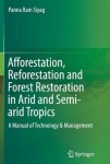 Afforestation, Reforestation and Forest Restoration in Arid and Semi-arid Tropics