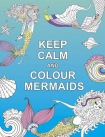 Keep Calm and Colour Mermaids