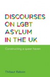 Discourses on Lgbt Asylum in the Uk