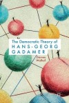 Democratic Theory of Hans-Georg Gadamer