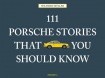111 Porsche Stories That You Should Know