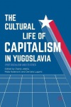 Cultural Life of Capitalism in Yugoslavia