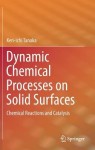 Dynamic Chemical Processes on Solid Surfaces