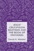 Jesus' Crucifixion Beatings and the Book of Proverbs