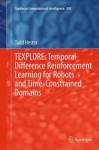 TEXPLORE: Temporal Difference Reinforcement Learning for Robots and Time-Constrained Domains