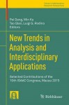 New Trends in Analysis and Interdisciplinary Applications