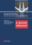 Integrale Brucken: Entwurf, Berechnung, Ausfuhrung, Monitoring (E-Book inclusive!)