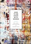 How to Be Good with Words
