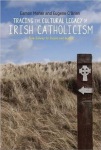 Tracing the Cultural Legacy of Irish Catholicism