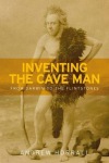 Inventing the Cave Man