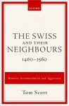 Swiss and their Neighbours, 1460-1560