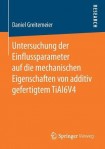 Untersuchung der Einflussparameter auf die mechanischen Eigenschaften von additiv gefertigtem TiAl6V4