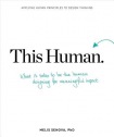 This Human: How to Be the Person Designing for Other People