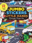 Jumbo Stickers for Little Hands: Things That Go
