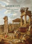 Magick City: Travellers to Rome from the Middle Ages to 1900, Volume II