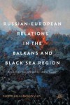Russian-European Relations in the Balkans and Black Sea Region
