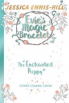 Evie's Magic Bracelet: The Enchanted Puppy