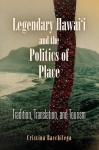 Legendary Hawai'i and the Politics of Place