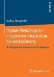 Digitale Werkzeuge zur integrierten Infrastrukturbauwerksplanung
