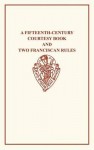 Fifteenth-Century Courtesy Book, ed. R. W. Chambers, and Two Fifteenth-Century Franciscan Rules, ed. W. W. Seton