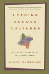 Leading Across Cultures – Effective Ministry and Mission in the Global Church