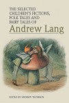 Selected Children’s Fictions, Folk Tales and Fairy Tales of Andrew Lang