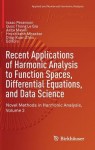 Recent Applications of Harmonic Analysis to Function Spaces, Differential Equations, and Data Science